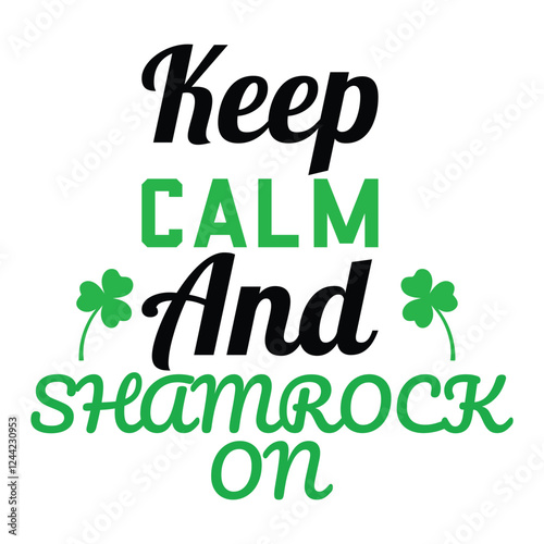 Keep calm and shamrock on, Design for tshirt