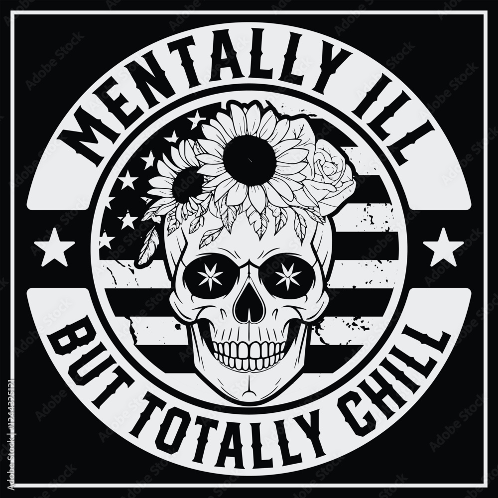 Fototapeta premium Mentally Ill But Totally Chill T- Shirt Design, Mental Health Shirt, Skeleton Svg