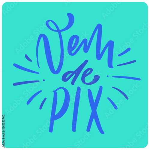 Vem de pix. come from pix in brazilian portuguese. Modern hand Lettering. vector.