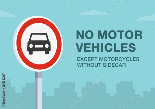 Safe driving tips and traffic regulation rules. Close-up of european "no motor vehicles" sign meaning. Except motorcycles without sidecar. Flat vector illustration template.