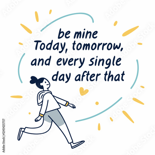 Be mine today, tomorrow, and every single day after that typography t shirt design