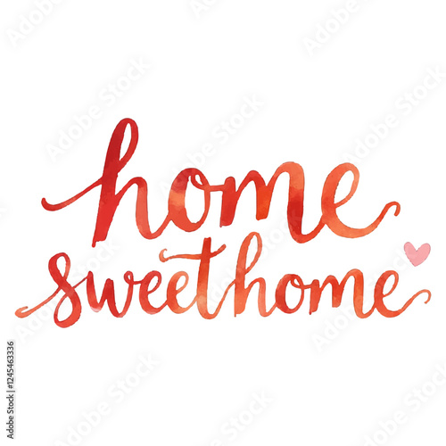 "Home Sweet Home" hand-lettered in a warm, red watercolor style, accented with a small heart. 