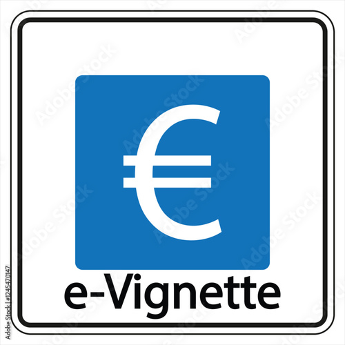 E-vignette road tax sign with euro symbol indicating electronic toll payment for highway usage