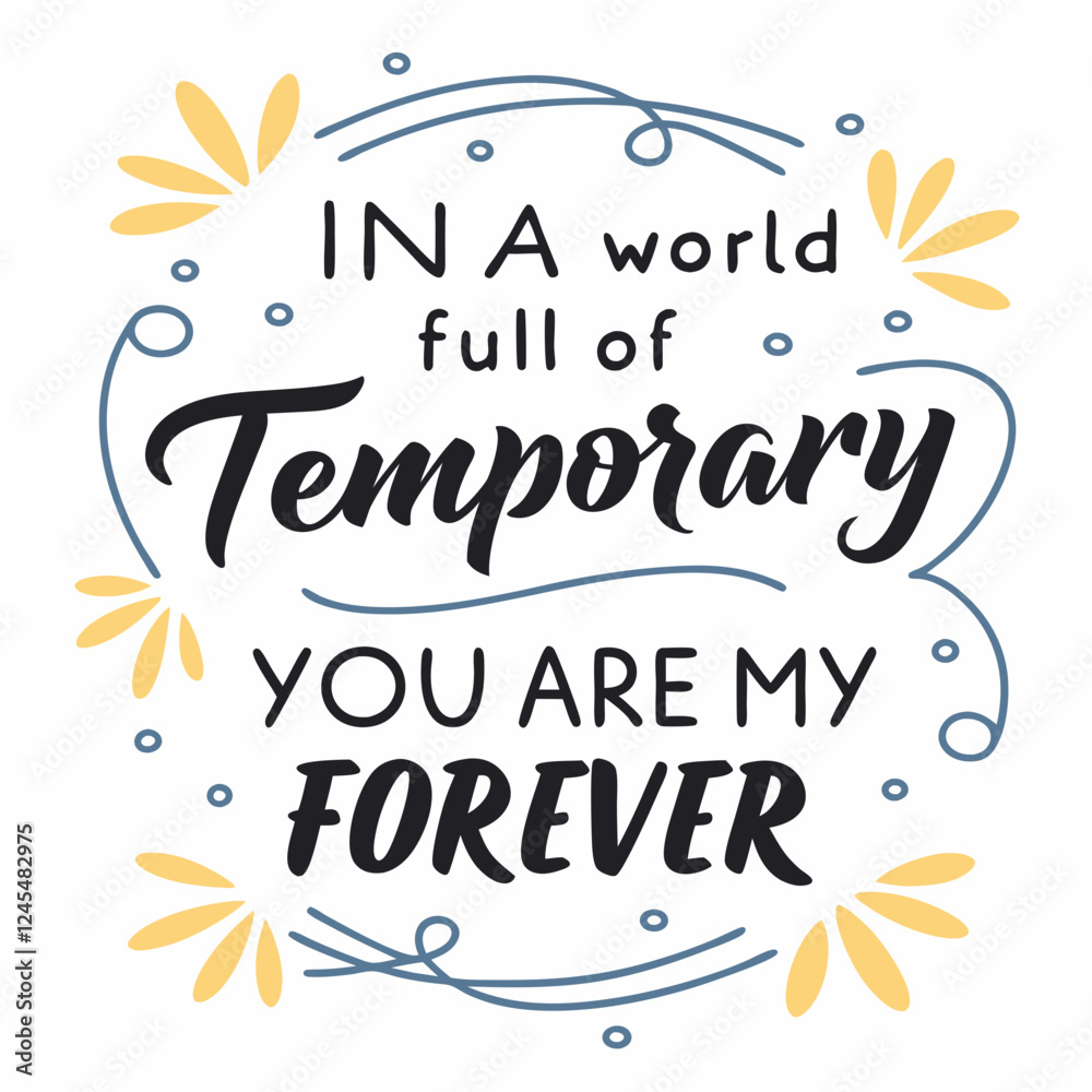 In a world full of temporary, you are my forever typography t shirt design In a world full of temporary, you are my forever typography t shirt design