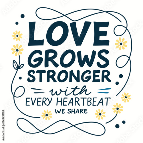 Love grows stronger with every heartbeat we share typography t shirt design