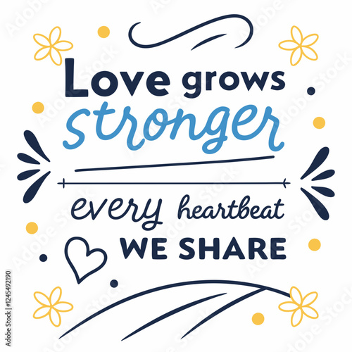 Love grows stronger with every heartbeat we share typography t shirt design