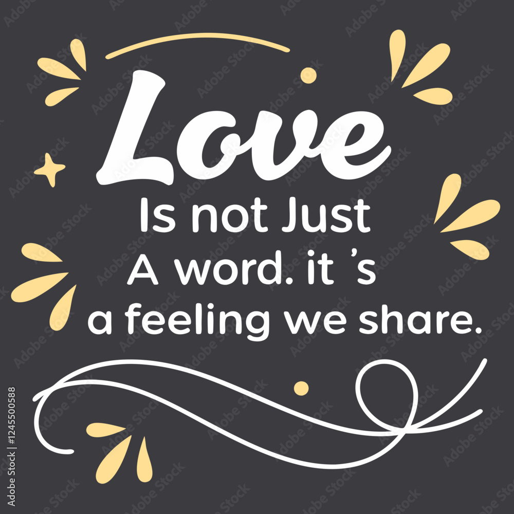 Obraz premium Love is not just a word, it’s a feeling we share typography t shirt design