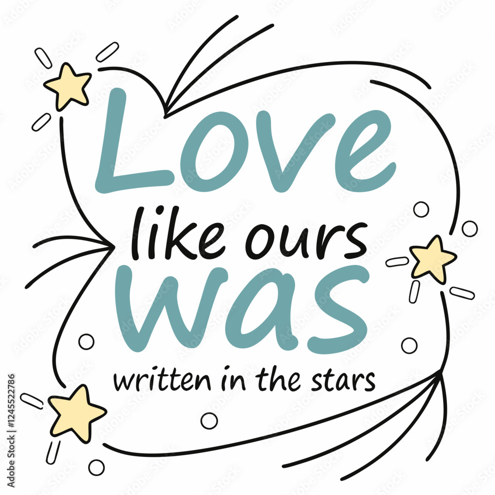Obraz premium Love like ours was written in the stars typography t shirt design