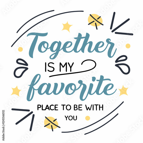 Together is my favorite place to be with you typography t shirt design