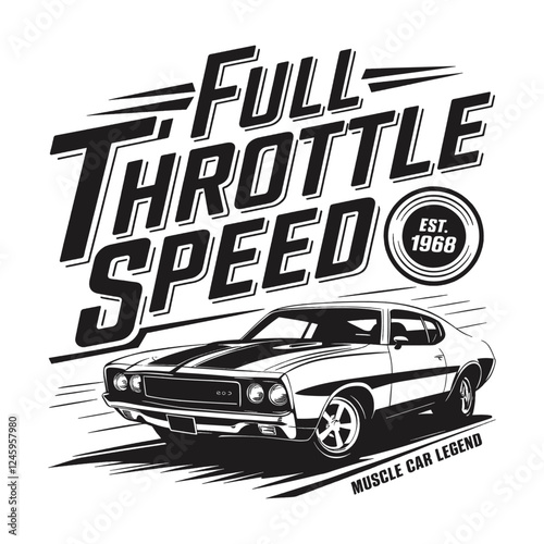 Full Throttle Speed T-Shirt Design - Celebrate the Muscle Car Legend Established in 1968 with Bold Graphics and Classic Car Style, Perfect for Automotive Enthusiasts Who Love Speed
