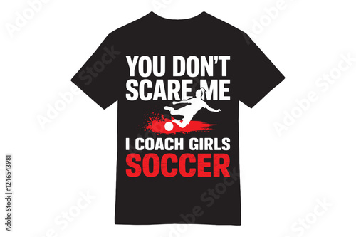 You Don't Scare Me – I Coach Girls Soccer T-Shirt