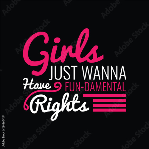 Wallpaper Mural Girls Just Wanna Have Fun-Damental Rights Typography T-Shirt Design  Torontodigital.ca