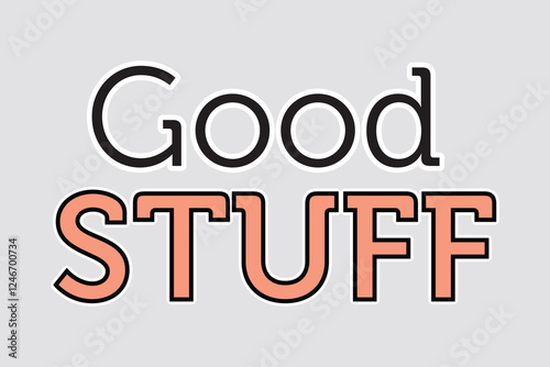 Good Stuff Typography Sticker - Bold Design. Stylish "Good Stuff" sticker with bold typography. Perfect for positive messaging and digital projects. Adds a vibrant touch to any design