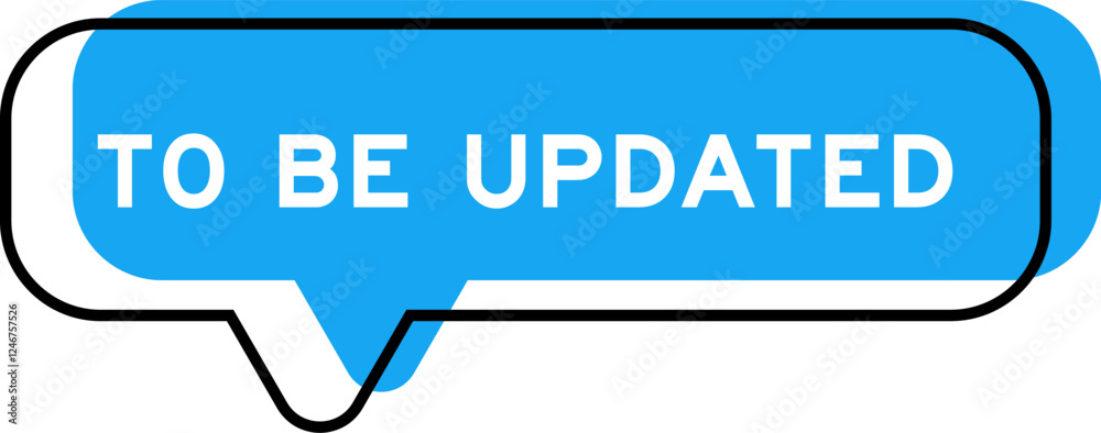 Speech banner and blue shade with word to be updated on white background Speech banner and blue shade with word to be updated on white background