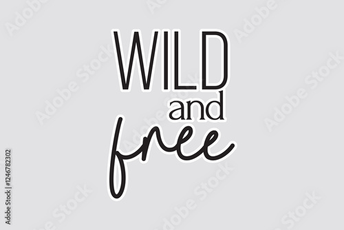 Wild and Free – Adventurous Typography Sticker. Stylish "WILD and free" sticker with bold and cursive typography. Perfect for adventure lovers, travel, and inspirational decor