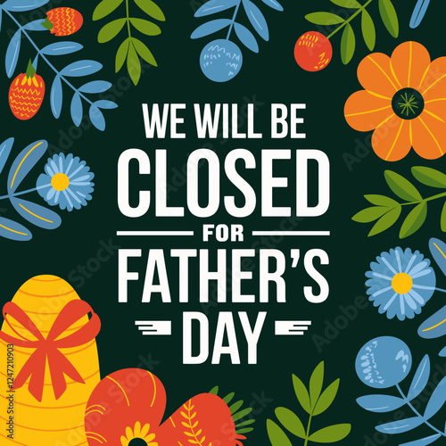 We Will Be Closed for Father’s Day Floral Announcement
