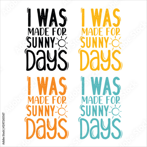 I was made for sunny days colorful pack. Funny summer vibes typography bundle. i love summer . For stickers, t-shirts,mugs, etc. Eps 10. 