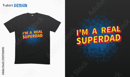 Im a real Super Dad. Typography lettering funny quote design. funny fathers day gifts. My dad is my hero .Super hero t-shirt. T-shirt mock up vector. Eps 10 vector