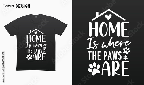 "Home is where the paws are" Typography lettering quote design. Typography funny phrase. pet lover quote.dog Lovers. For stickers, t-shirts,mugs, etc. Eps 10.