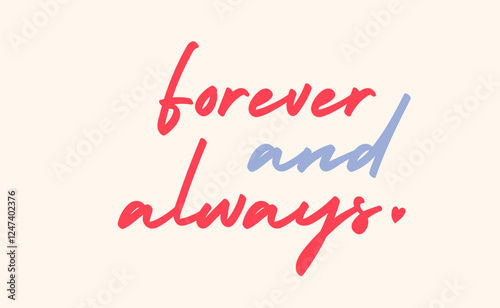 Forever and always, love quote for Valentine's Day. Romantic card design.