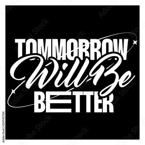 tomorrow will be better  typography t-shirt apparel Typography quotes streetwear graphic tee design templates	