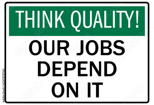 Quality control reminder sign our jobs depend on it