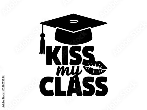 Funny Graduation Cap Kiss My Class Design, Black and white graphic featuring a graduation cap with bold "Kiss My Class" text, adding a humorous and celebratory touch to academic achievement.  
  
