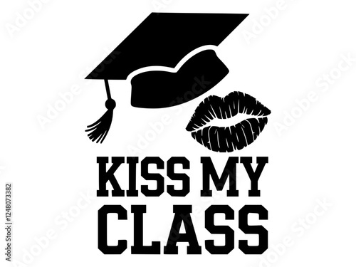 Funny Graduation Cap Kiss My Class Design, Black and white graphic featuring a graduation cap with bold "Kiss My Class" text, adding a humorous and celebratory touch to academic achievement.  
  
