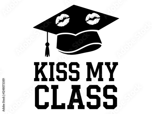 Funny Graduation Cap Kiss My Class Design, Black and white graphic featuring a graduation cap with bold "Kiss My Class" text, adding a humorous and celebratory touch to academic achievement.  
  
