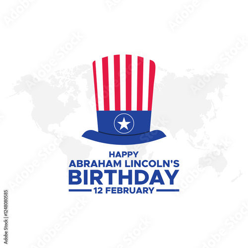 Abraham Lincoln’s Birthday. National holiday in the United States. Celebrating the birthday of one of the most popular presidents of America.Lincoln's Birthday Poster, February 12. Important day