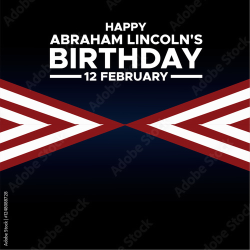 Abraham Lincoln’s Birthday. National holiday in the United States. Celebrating the birthday of one of the most popular presidents of America.Lincoln's Birthday Poster, February 12. Important day