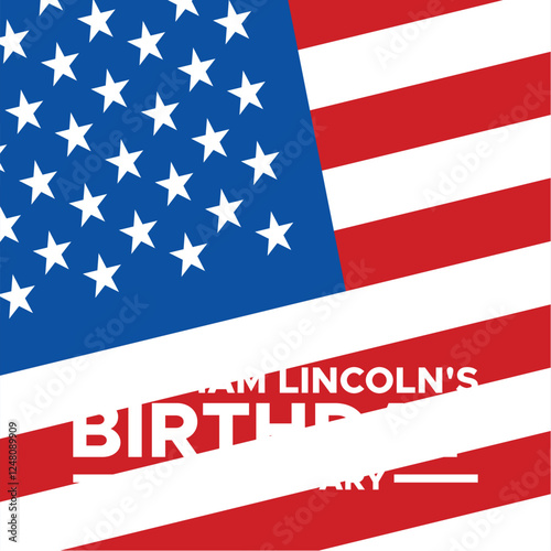 Abraham Lincoln’s Birthday. National holiday in the United States. Celebrating the birthday of one of the most popular presidents of America.Lincoln's Birthday Poster, February 12. Important day