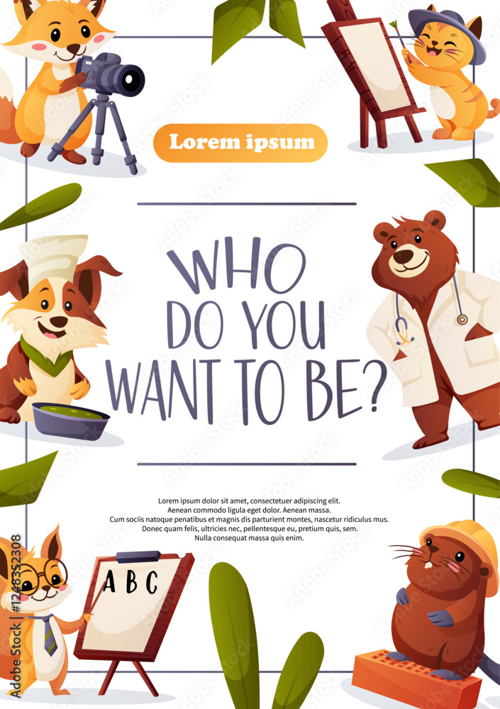 Fototapeta premium Vector flyer with cartoon animals in jobs like photographer, artist, doctor, teacher, builder, and chef. Asks Who do you want to be. Great for career guidance and kids education.