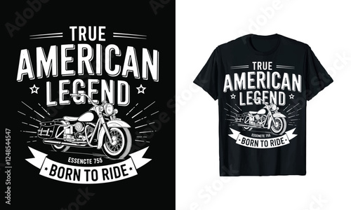 "True American Legend T-Shirt Design - Born to Ride with Vintage Motorcycle Graphics. Perfect for Bikers and Motorcycle Enthusiasts Who Celebrate Freedom and the Open Road!