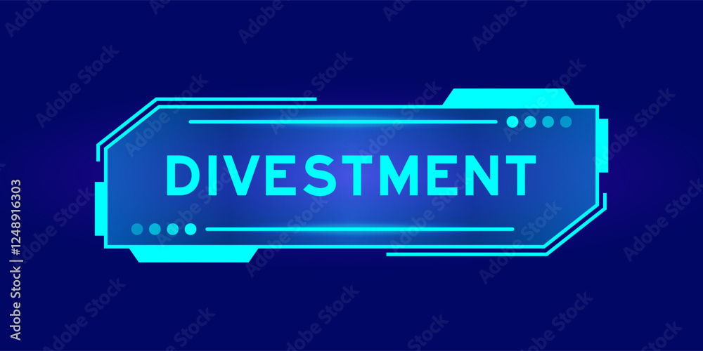 Futuristic hud banner that have word divestment on user interface screen on blue background Futuristic hud banner that have word divestment on user interface screen on blue background