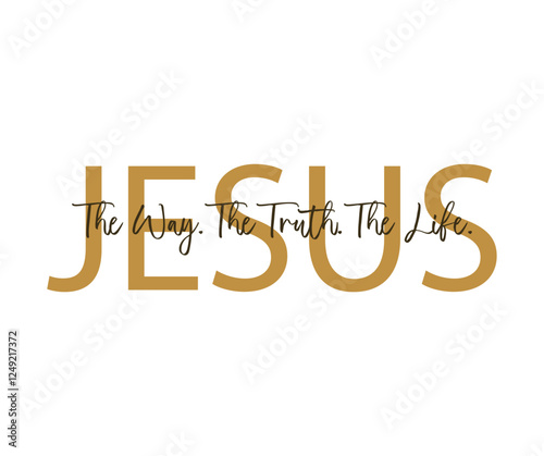 Jesus - the way, the truth, the life. Christian quote. Religious scripture print, design for church or t-shirt. Bible words. Vector illustration