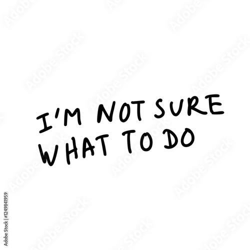 I'm not sure what to do