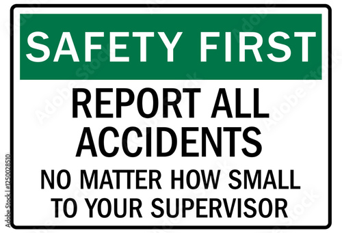 Report all accident sign report all accidents no matter how small to your supervisor