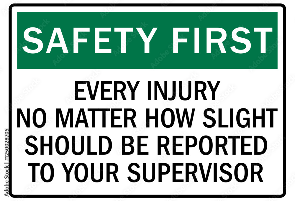 Report all accident sign every injury no matter how slight should be reported to your supervisor Report all accident sign every injury no matter how slight should be reported to your supervisor