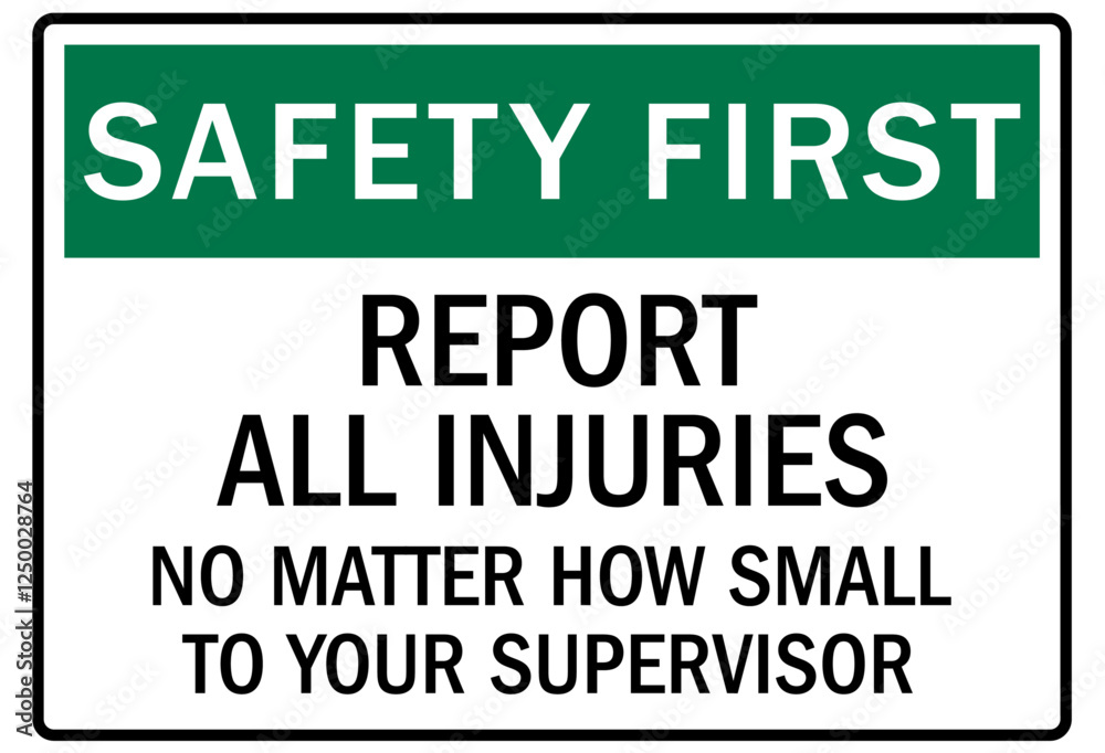 Obraz premium Report all accident sign report all injuries no matter how small to your supervisor