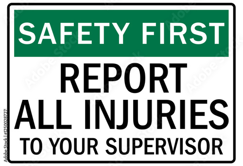Report all accident sign report all injuries to your suoervisor