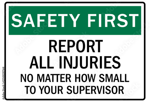 Report all accident sign report all injuries no matter how small to your supervisor