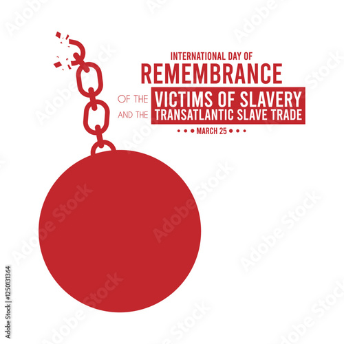 Vector illustration of international day of remembrance of the victims of slavery and the transatlantic slave trade design on white background. March 25. Poster or banner. Flat design vector.