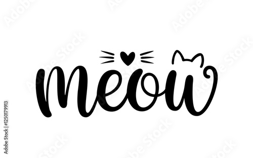 hand drawn meow lettering with cat ears, whiskers, and heart, black text on white, cute feline typography, pet lover design, vector for t-shirts and prints