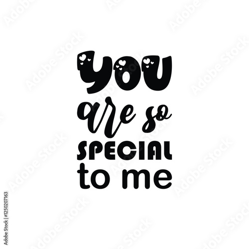 you are so special to me black letter quote