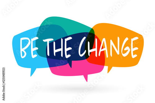 Be the change