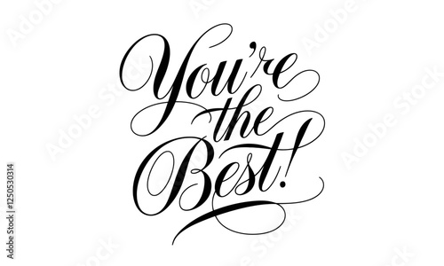 You're the Best Congratulate Saying quote Calligraphy & Script Typography Lettering 