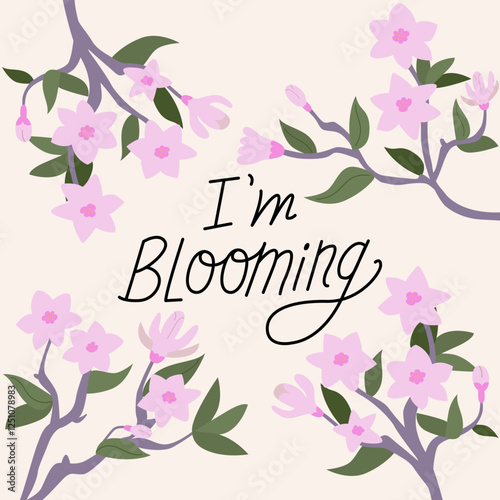 Spring greeting card with magnolia flowers and handwritten calligraphy quote I'm blooming. Vector flat botanical illustration with hand drawn lettering