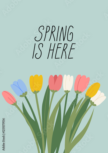 Spring is here quote and colorful bouquet of tulips. Vector flat botanical illustration and hand drawn lettering. Cute floral greeting card