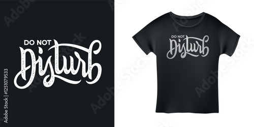 Do not disturb hand drawn t-shirt design. Short message calligraphy print. Quote typography. Vector vintage illustration.